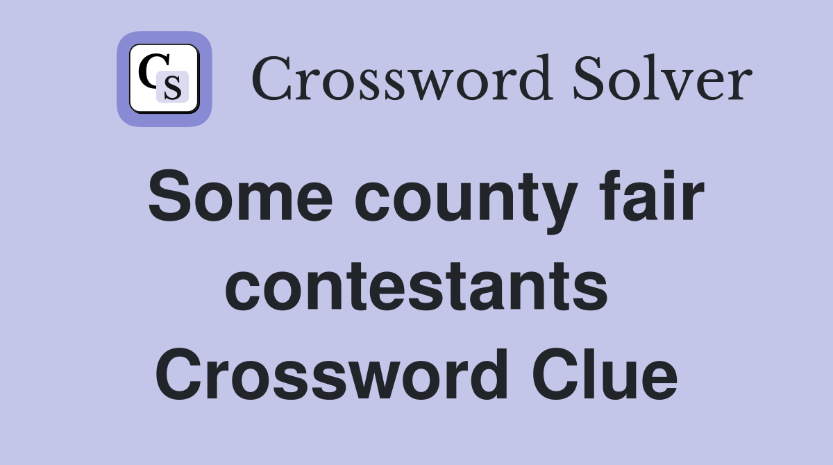 Some county fair contestants Crossword Clue