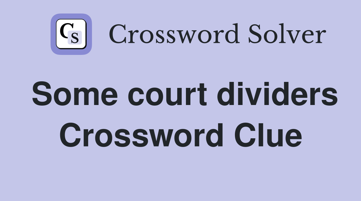 Some court dividers Crossword Clue