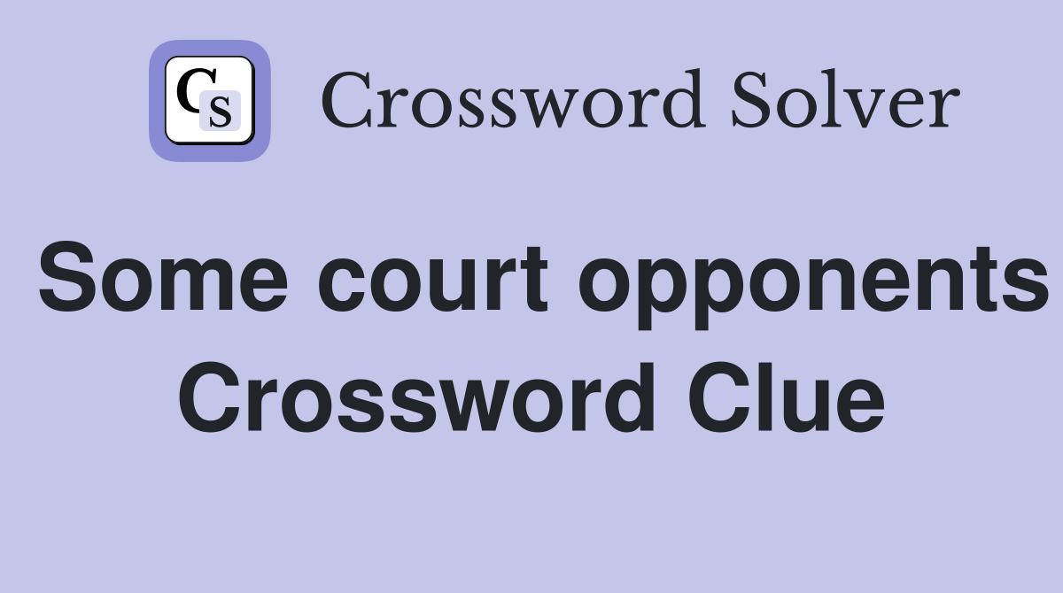 Some court opponents Crossword Clue