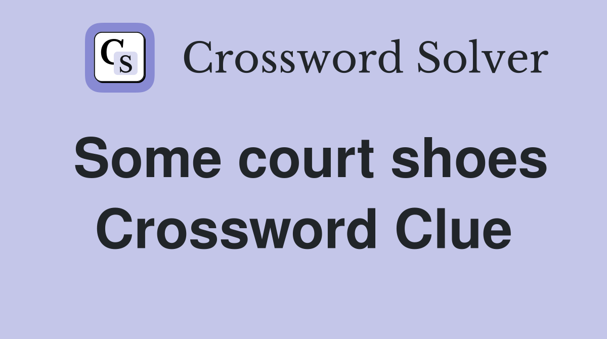Some court shoes Crossword Clue
