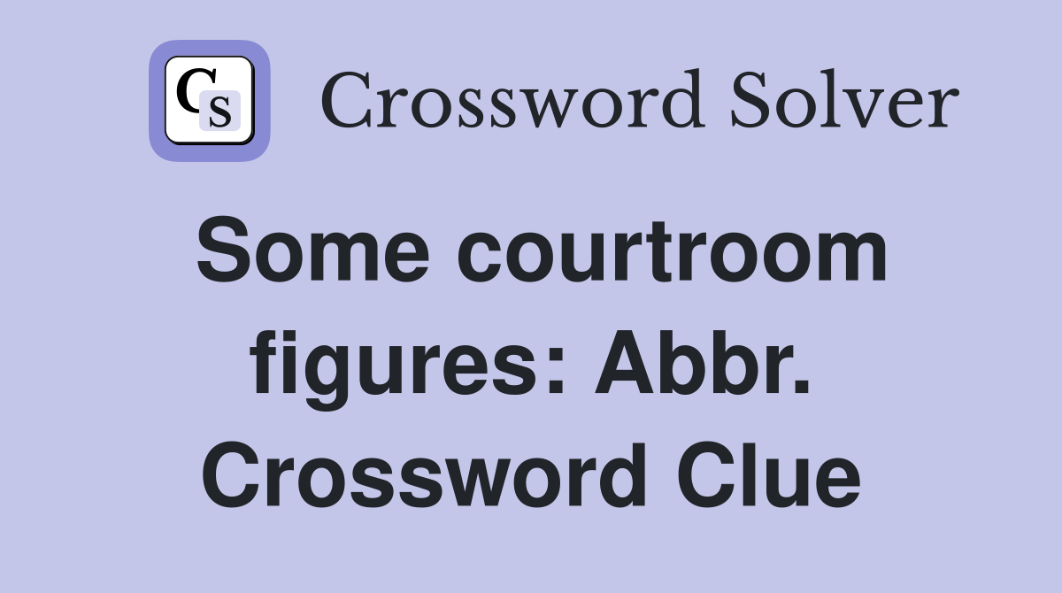 Some courtroom figures: Abbr. Crossword Clue