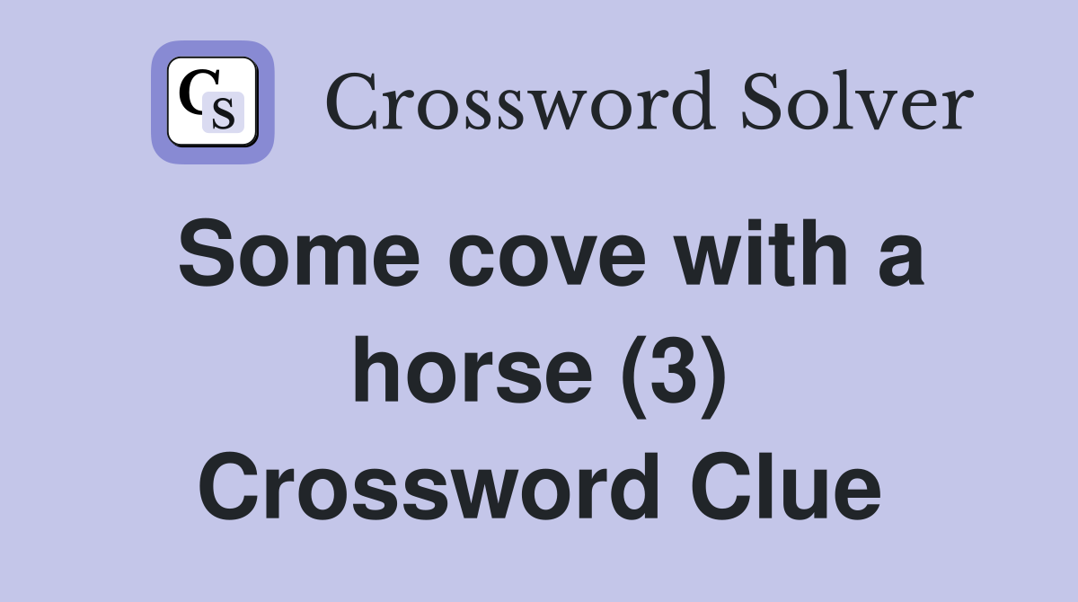 Some cove with a horse (3) Crossword Clue