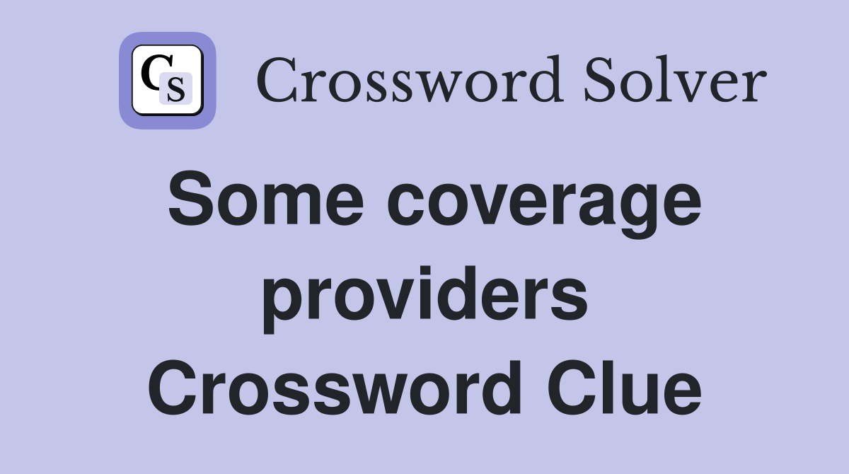 Some coverage providers Crossword Clue