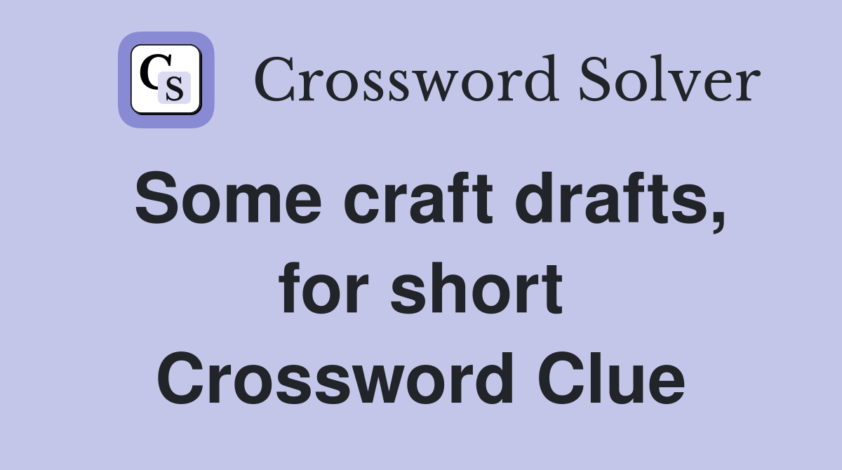 Some craft drafts, for short Crossword Clue