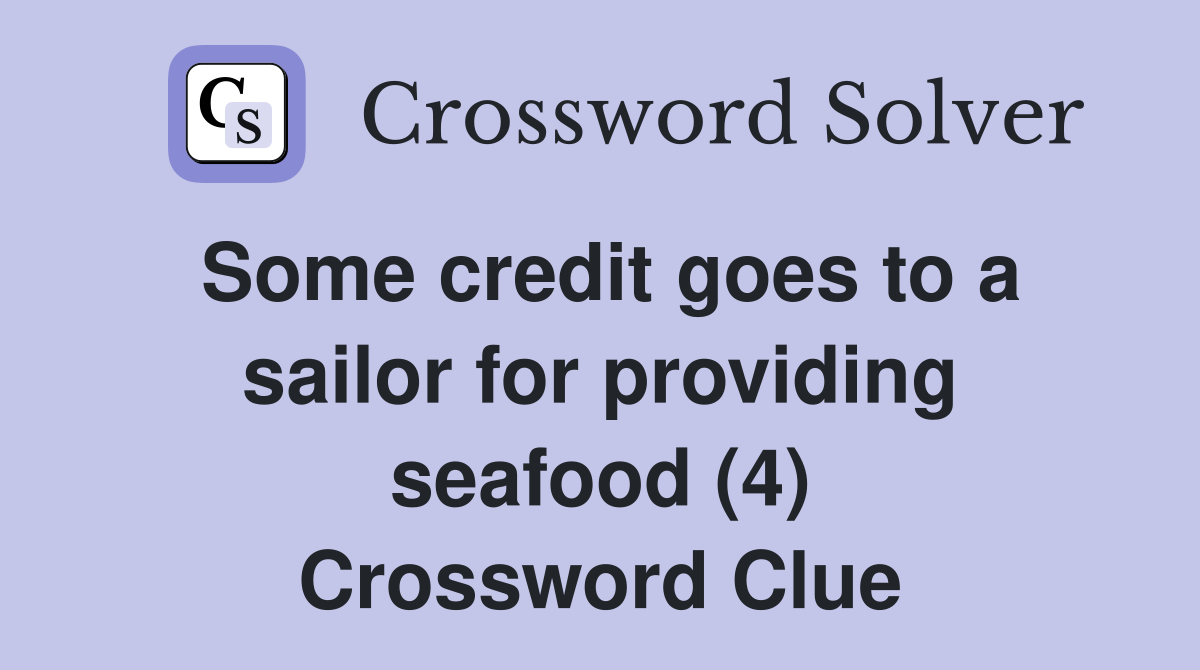 Some credit goes to a sailor for providing seafood (4) Crossword Clue