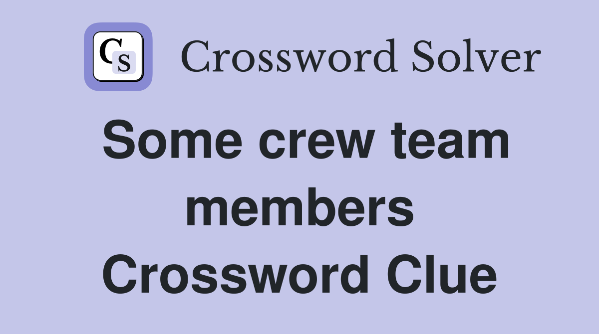 Some crew team members Crossword Clue