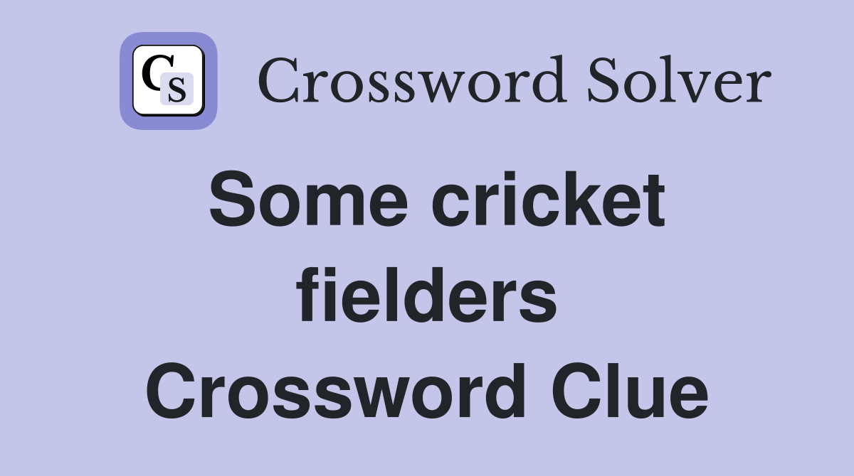 Some cricket fielders Crossword Clue