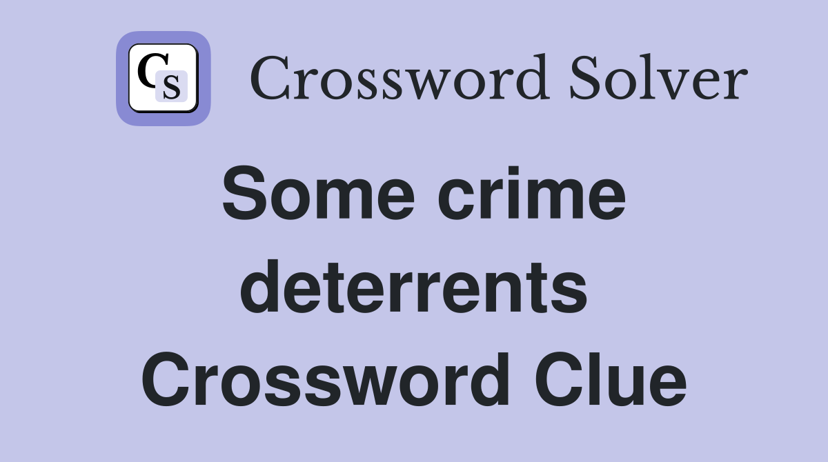 Some crime deterrents Crossword Clue