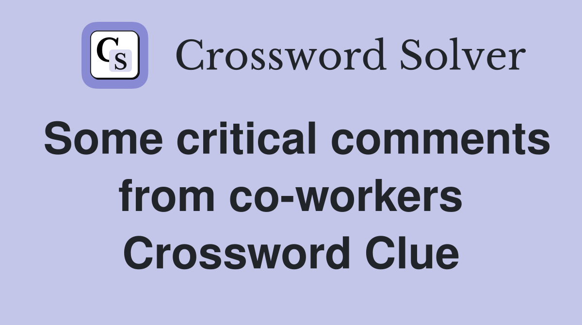 Some critical comments from co-workers Crossword Clue