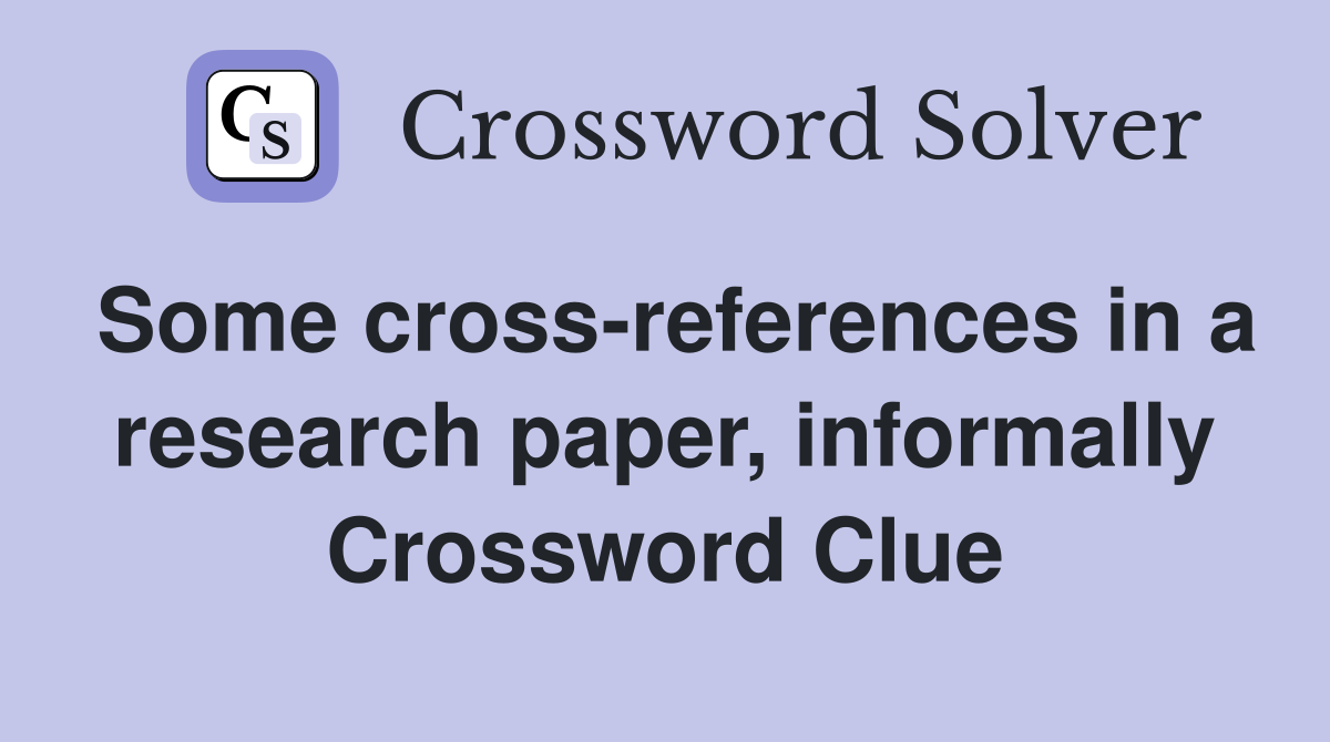 Some cross-references in a research paper, informally Crossword Clue