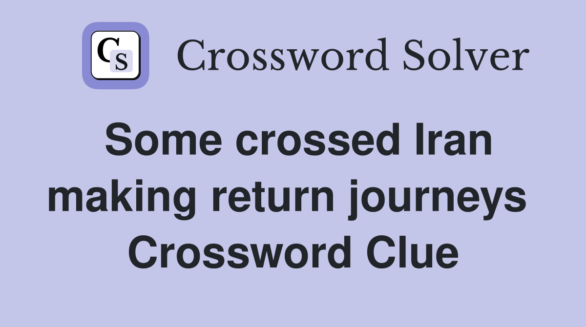 Some crossed Iran making return journeys  Crossword Clue