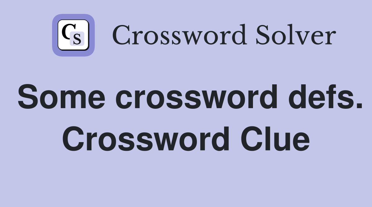 Some crossword defs. Crossword Clue