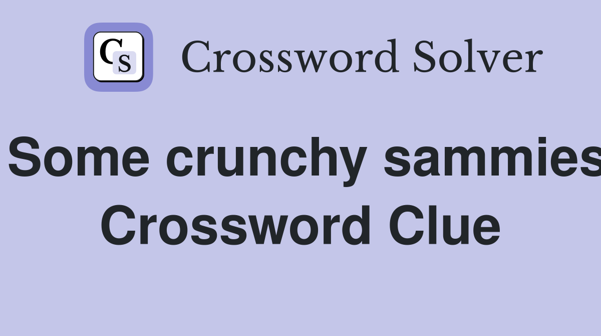 Some crunchy sammies Crossword Clue