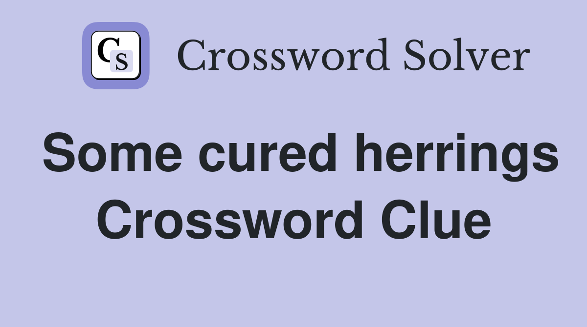 Some cured herrings Crossword Clue