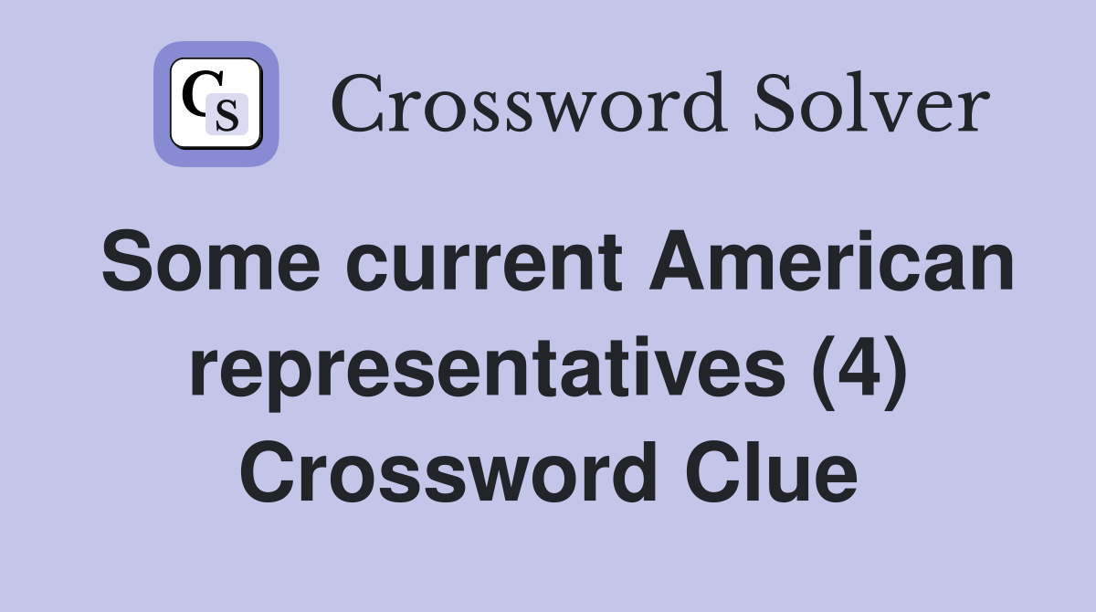 Some current American representatives (4) Crossword Clue