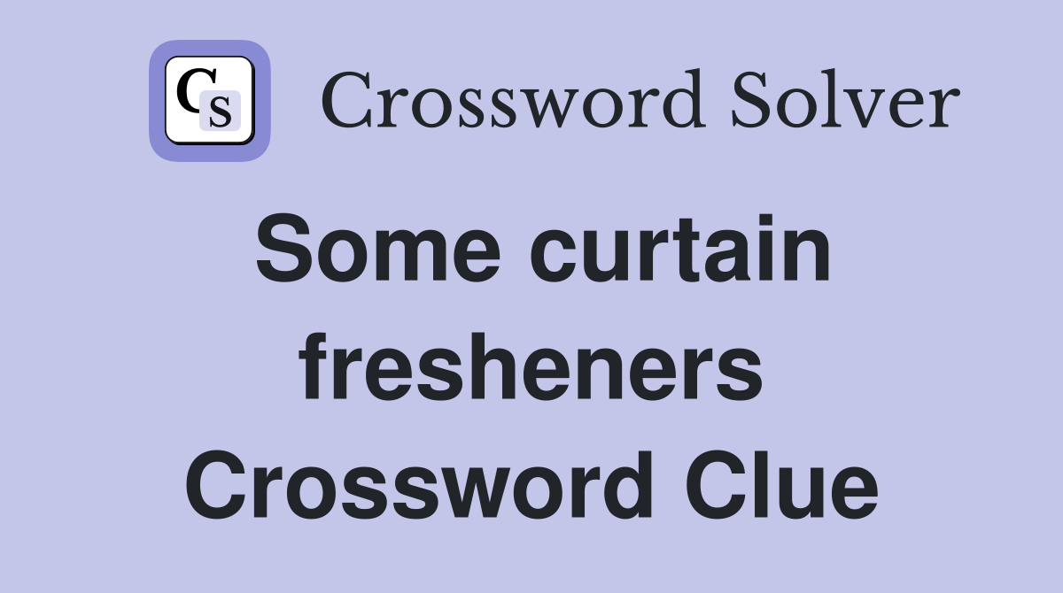 Some curtain fresheners Crossword Clue