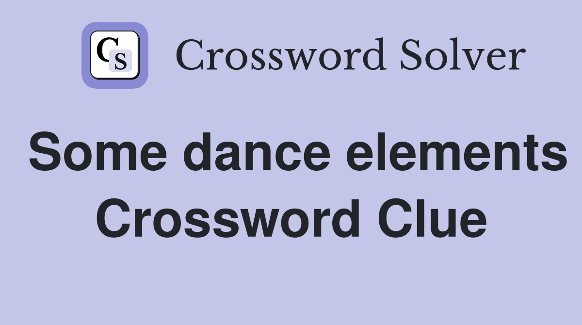 Some dance elements Crossword Clue