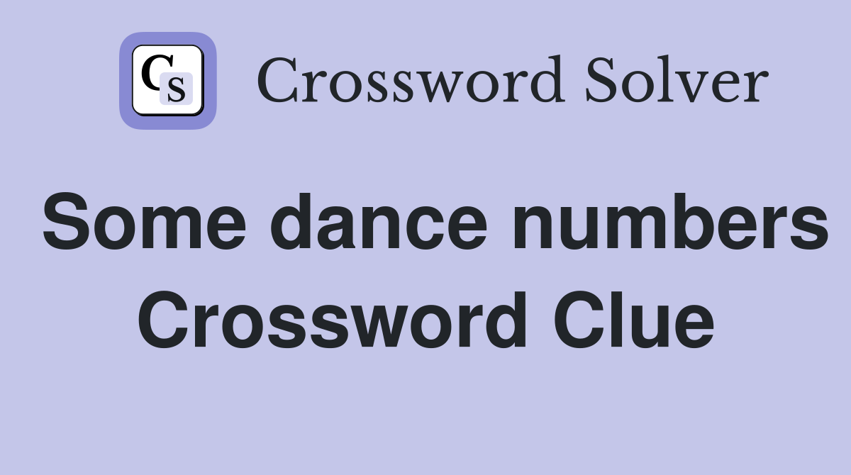 Some dance numbers Crossword Clue