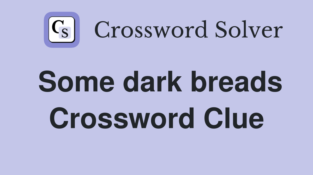 Some dark breads Crossword Clue