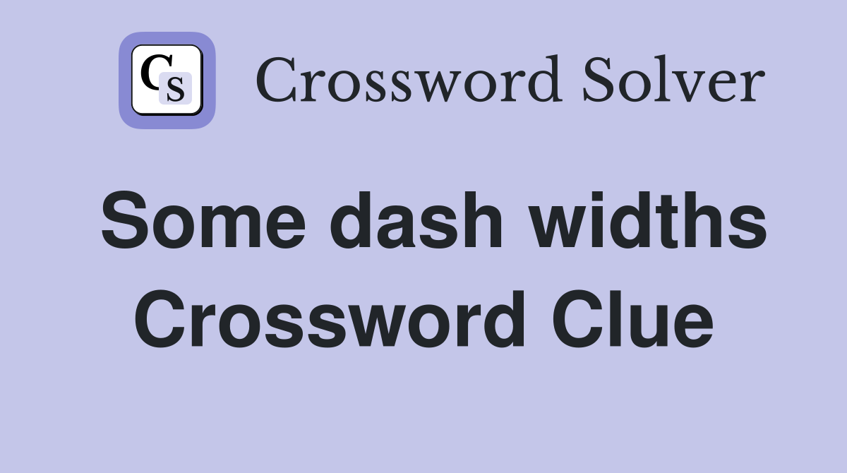 Some dash widths Crossword Clue