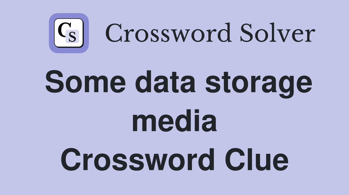 Some data storage media Crossword Clue