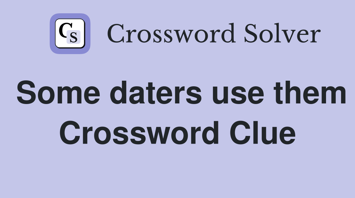 Some daters use them Crossword Clue