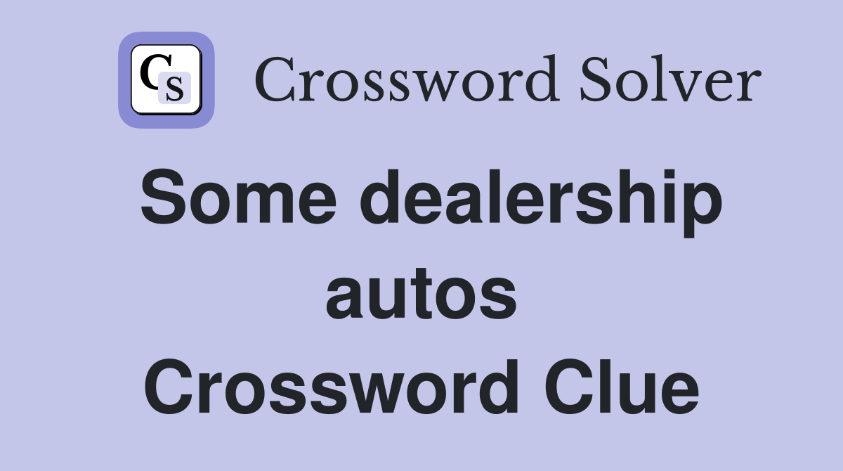 Some dealership autos Crossword Clue