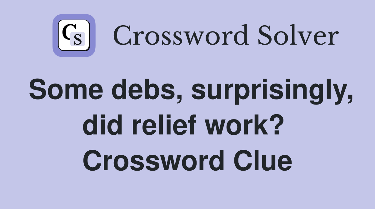 Some debs, surprisingly, did relief work?  Crossword Clue