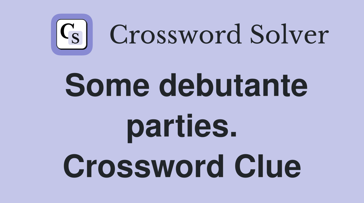 Some debutante parties. Crossword Clue