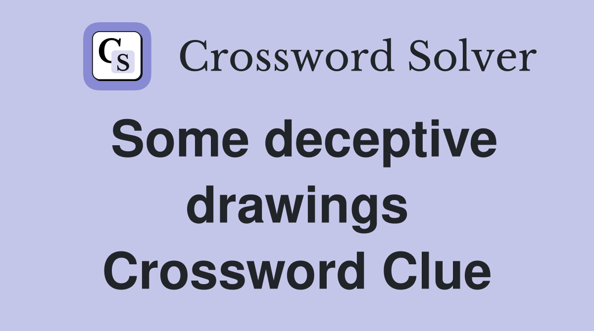 Some deceptive drawings Crossword Clue
