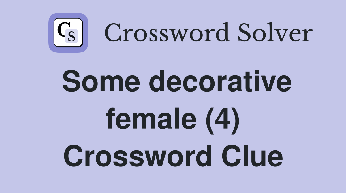 Some decorative female (4) Crossword Clue