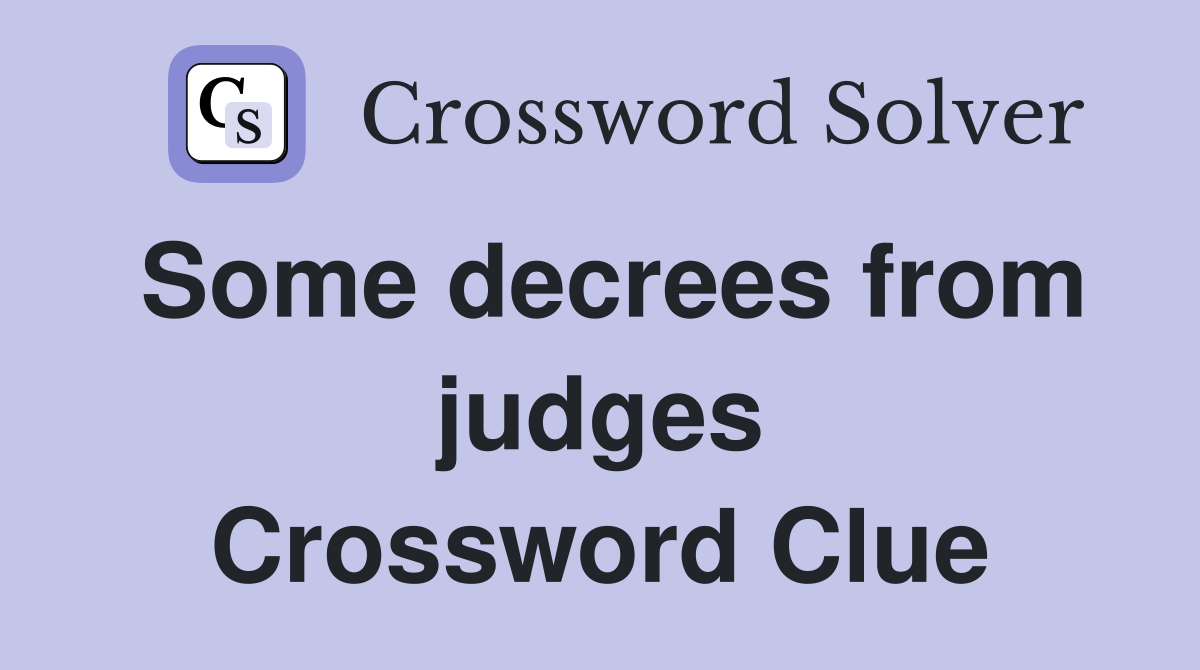 Some decrees from judges Crossword Clue