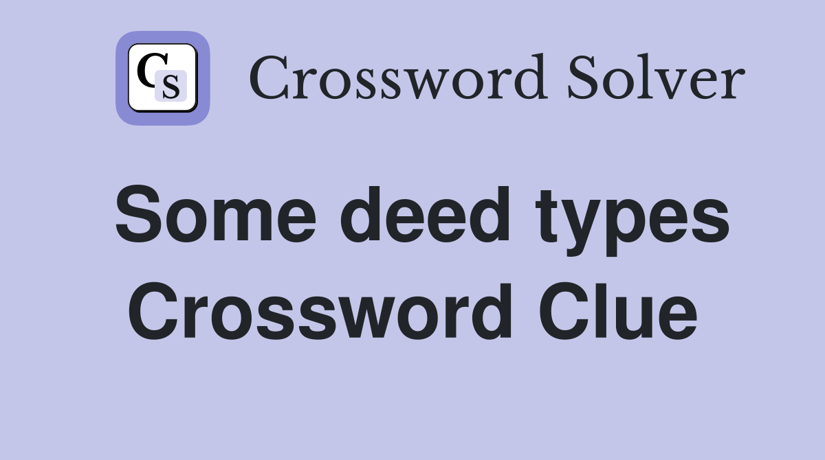 Some deed types Crossword Clue