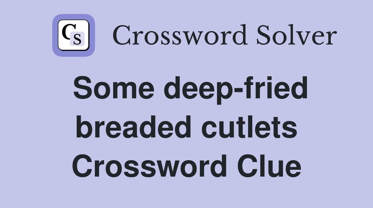 Some deep-fried breaded cutlets Crossword Clue