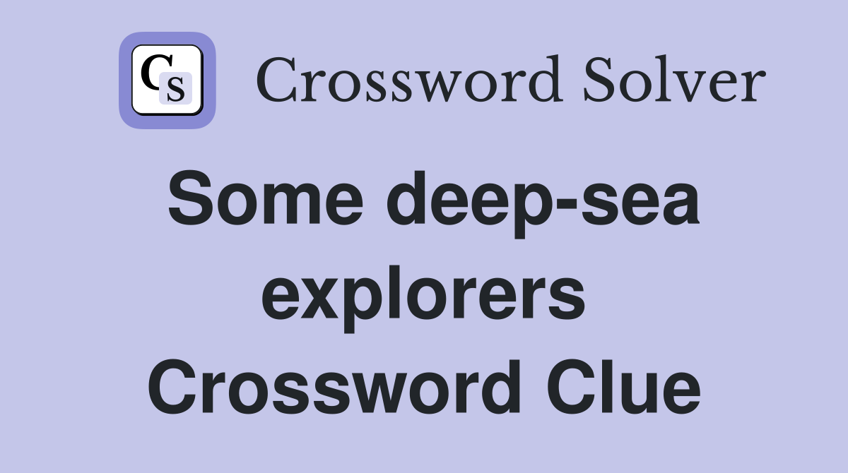 Some deep-sea explorers Crossword Clue
