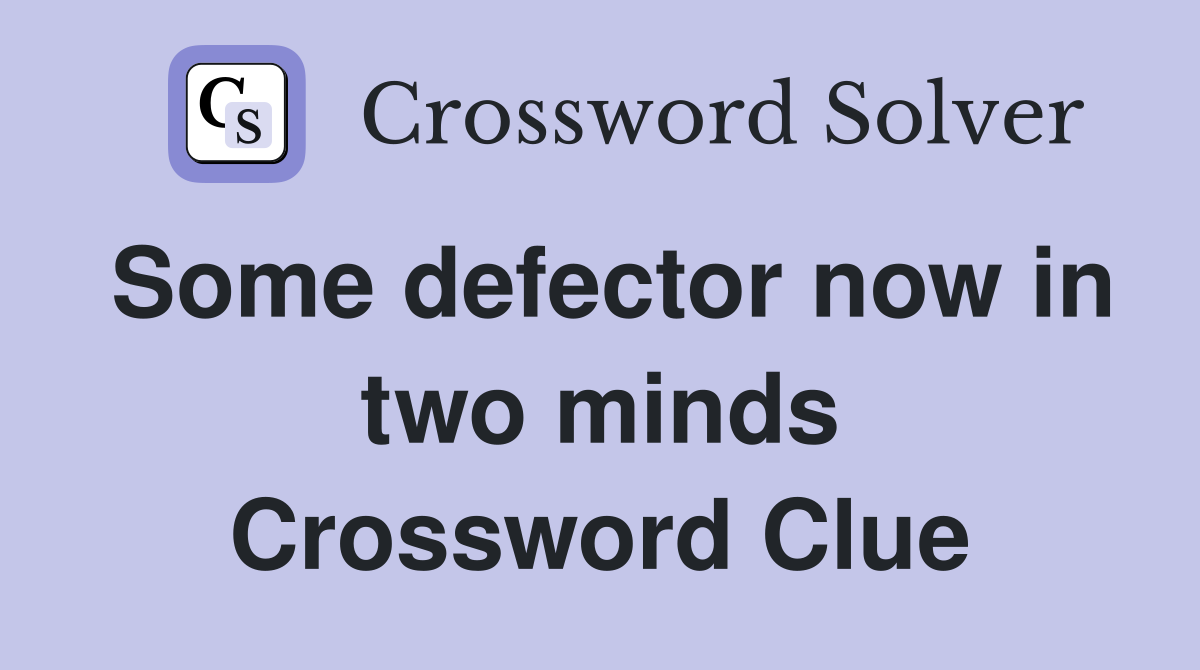 Some defector now in two minds Crossword Clue