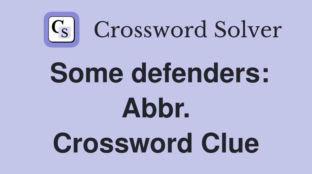 Some defenders: Abbr. Crossword Clue