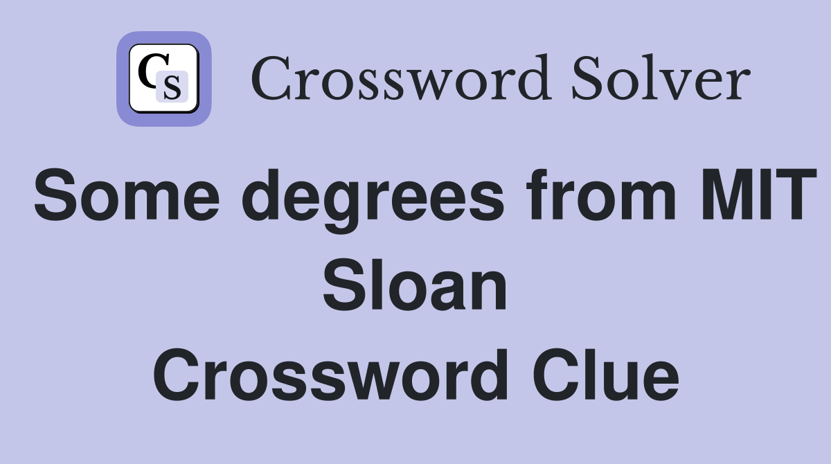 Some degrees from MIT Sloan Crossword Clue
