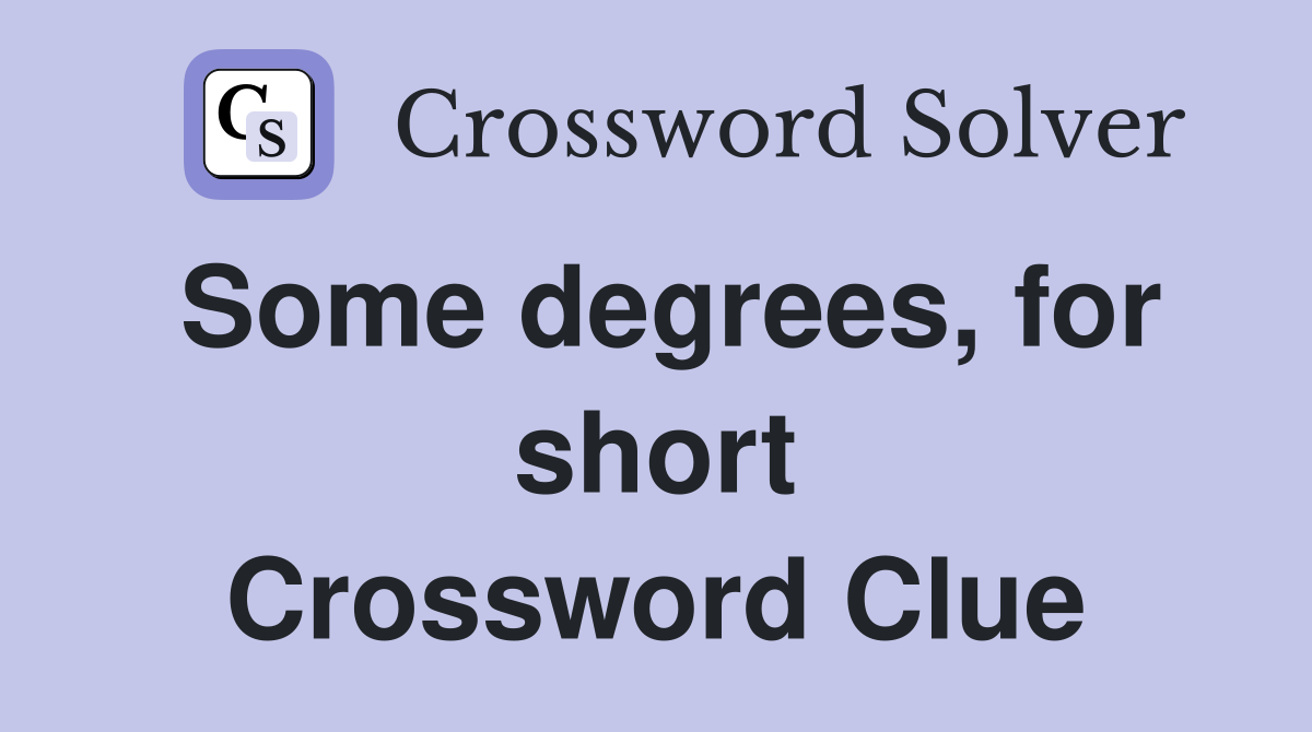 Some degrees, for short Crossword Clue