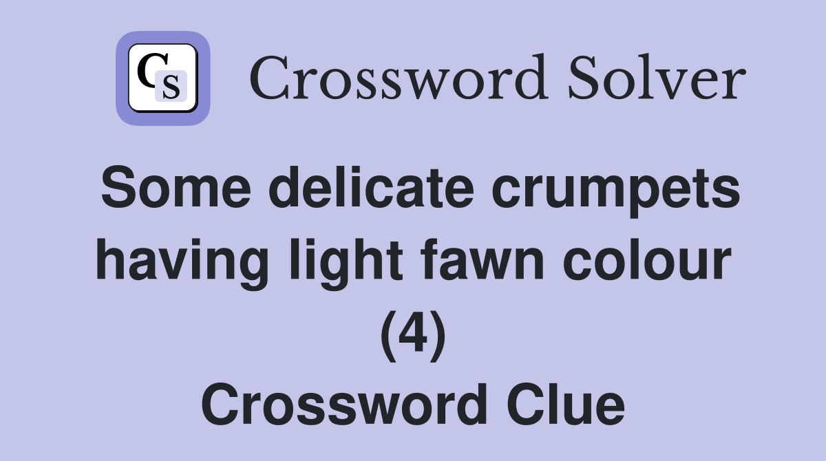 Some delicate crumpets having light fawn colour (4) Crossword Clue