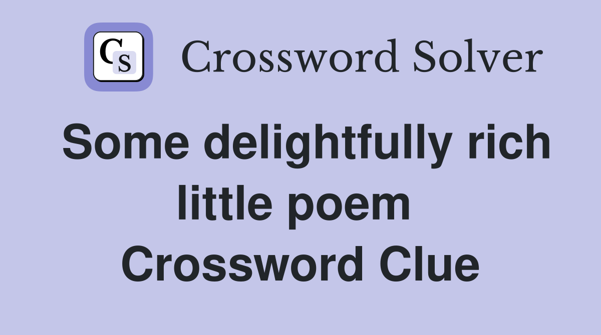 Some delightfully rich little poem  Crossword Clue