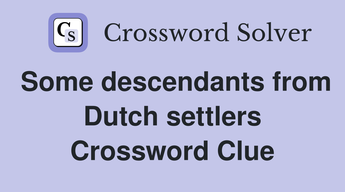 Some descendants from Dutch settlers Crossword Clue