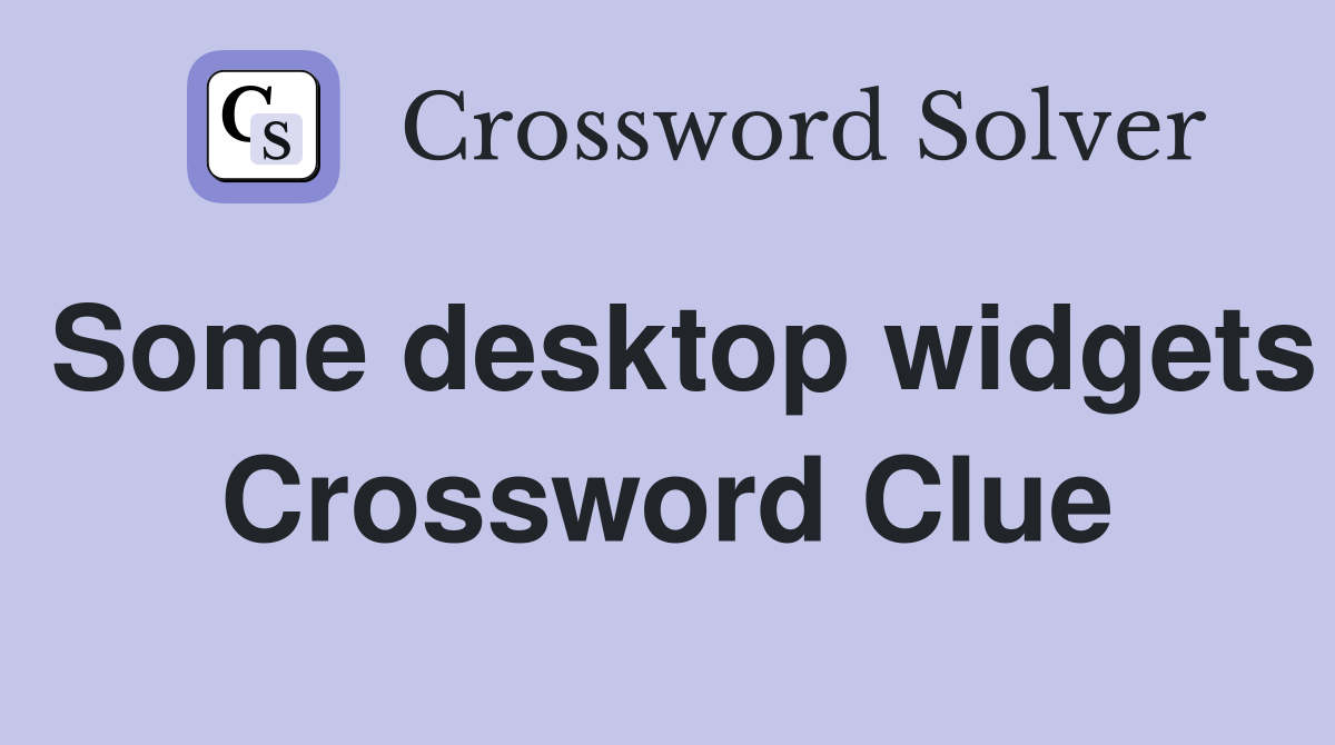 Some desktop widgets Crossword Clue