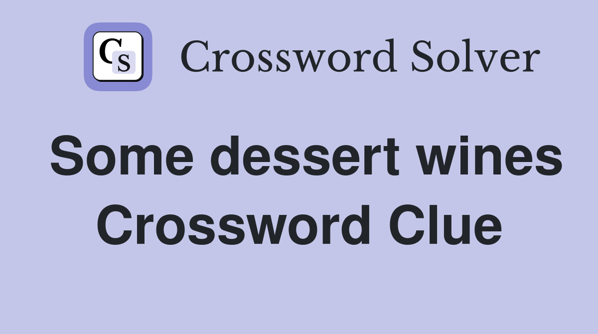 Some dessert wines Crossword Clue Answers Crossword Solver
