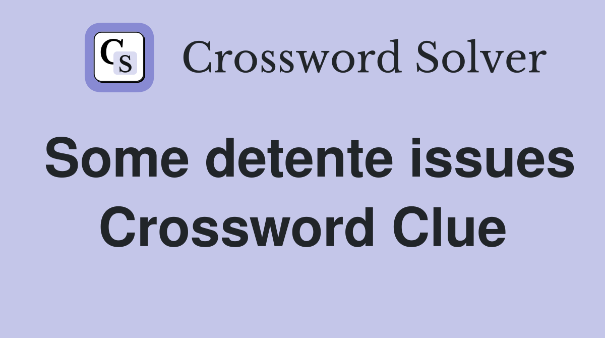 Some detente issues Crossword Clue
