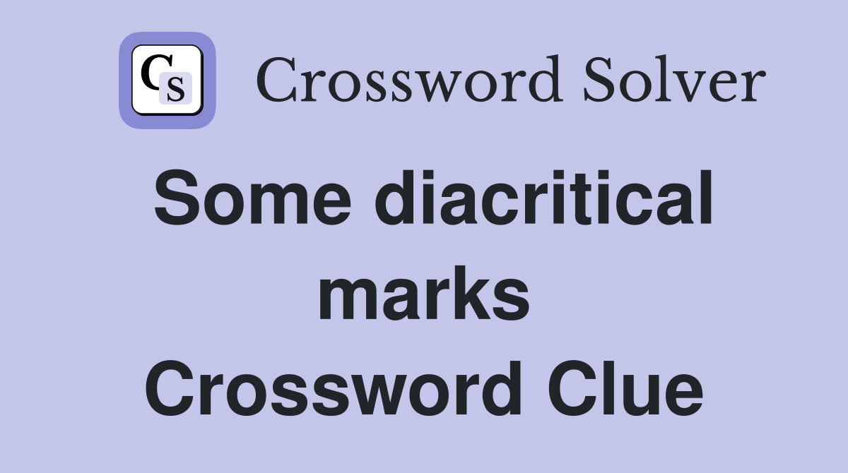 Some diacritical marks Crossword Clue
