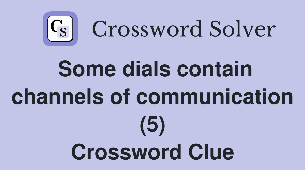 Some dials contain channels of communication (5) Crossword Clue