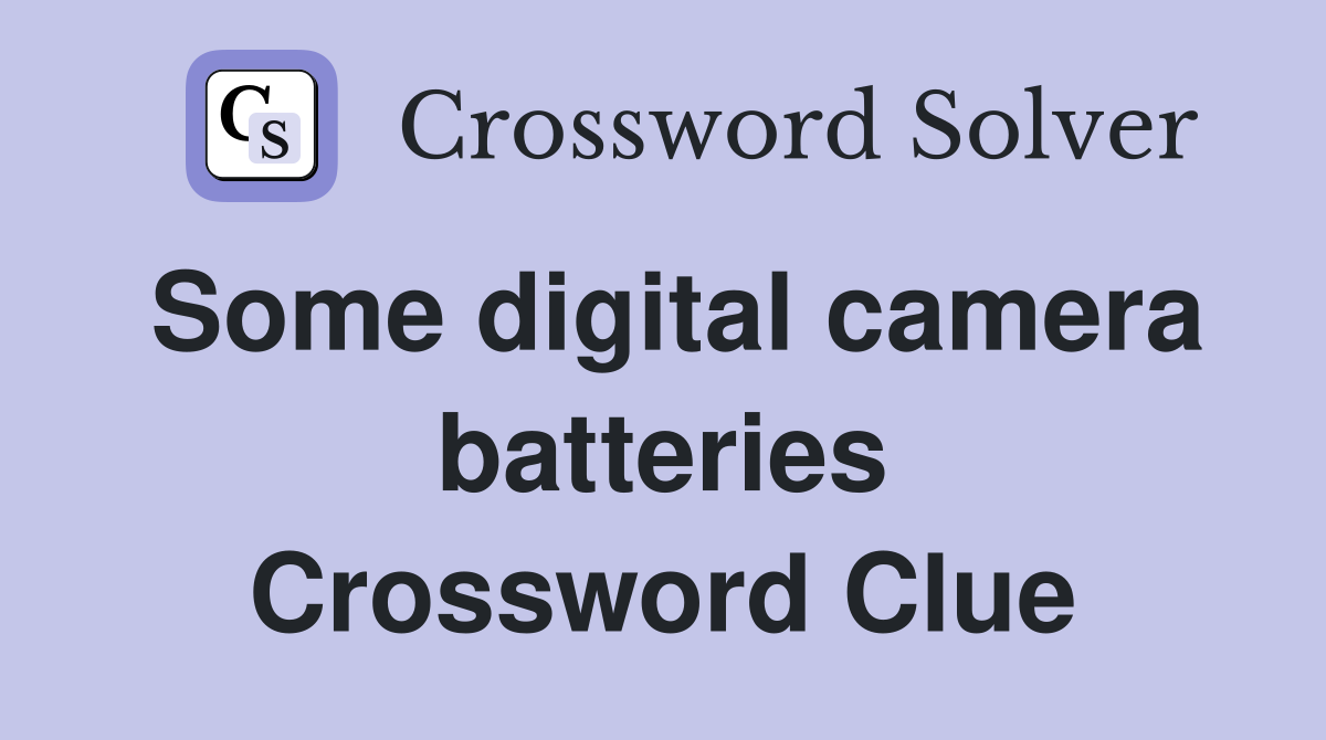 Some digital camera batteries Crossword Clue