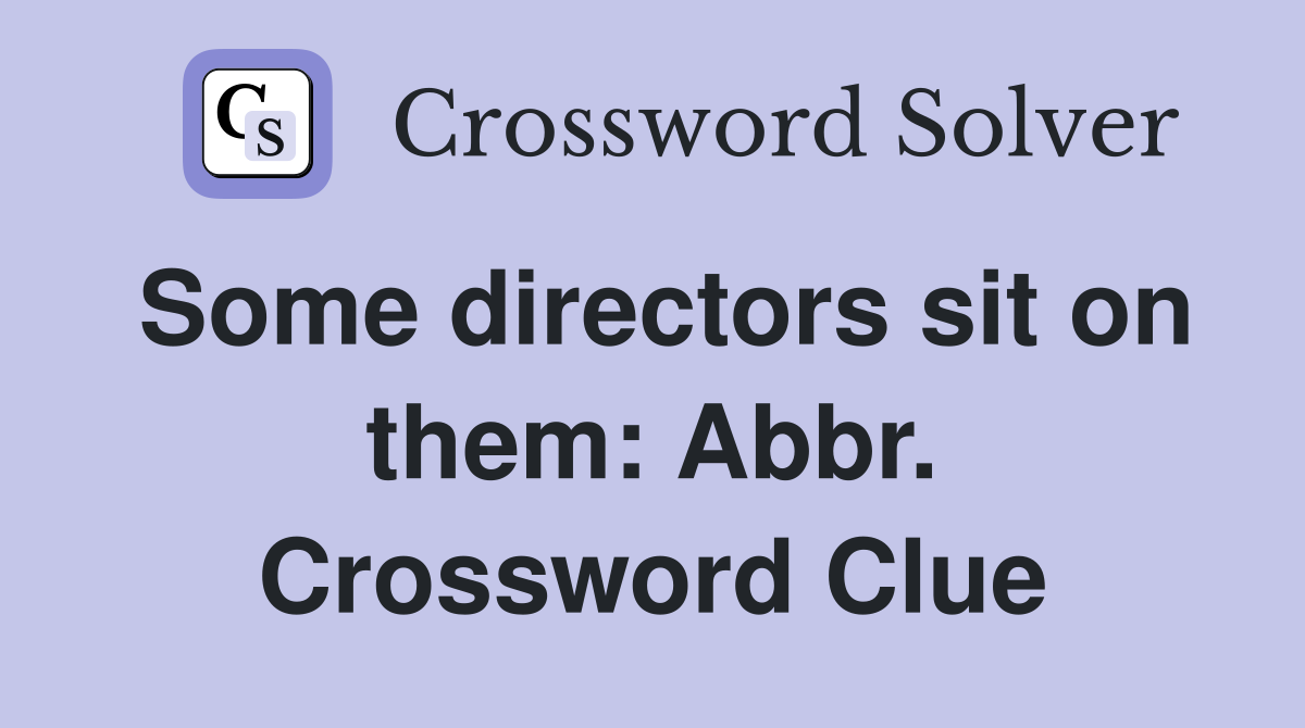 Some directors sit on them: Abbr. Crossword Clue