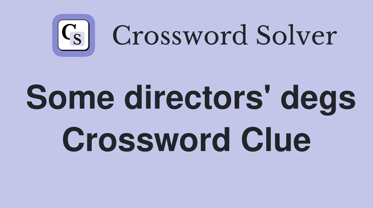 Some directors' degs Crossword Clue